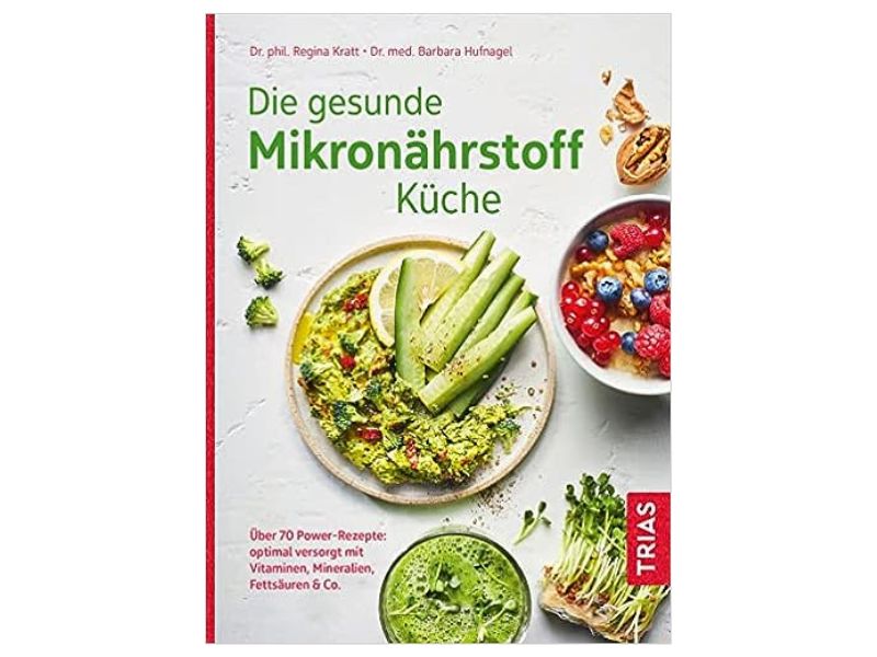 Die gesunde Mikronährstoff-Küche - Regina Kratt, Barbara Hufnagel